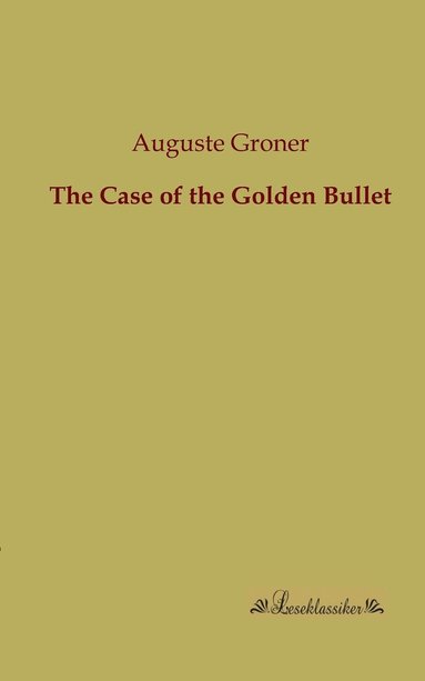 bokomslag The Case of the Golden Bullet