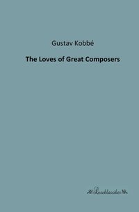 bokomslag The Loves of Great Composers