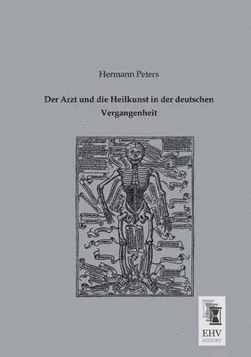 bokomslag Arzt Und Die Heilkunst in Der Deutschen Vergangenheit