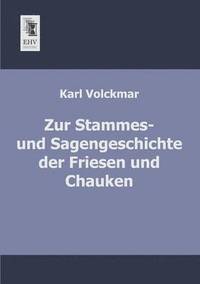 bokomslag Zur Stammes- Und Sagengeschichte Der Friesen Und Chauken