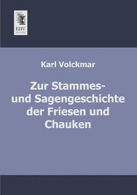 Zur Stammes- Und Sagengeschichte Der Friesen Und Chauken 1