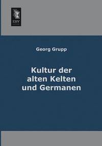 bokomslag Kultur Der Alten Kelten Und Germanen