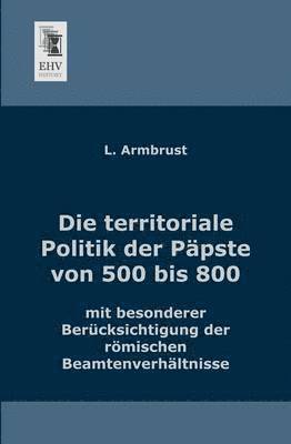 bokomslag Territoriale Politik Der Papste Von 500 Bis 800