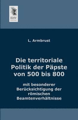 Die Territoriale Politik Der Papste Von 500 Bis 800 1