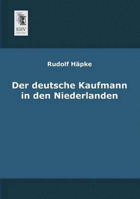 Rudolf Hapke, Rudolf Häpke - Deutsche Kaufmann in Den Niederlanden, Häftad