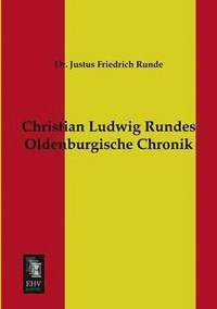bokomslag Christian Ludwig Rundes Oldenburgische Chronik