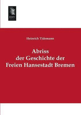 bokomslag Abriss Der Geschichte Der Freien Hansestadt Bremen