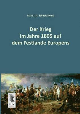 bokomslag Krieg Im Jahre 1805 Auf Dem Festlande Europens