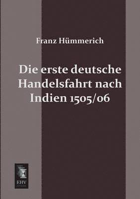 Die Erste Deutsche Handelsfahrt Nach Indien 1505/06 1