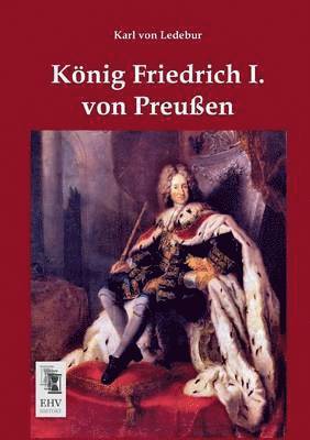 bokomslag Konig Friedrich I. Von Preussen