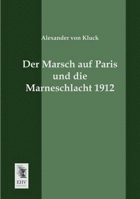 bokomslag Der Marsch Auf Paris Und Die Marneschlacht 1912