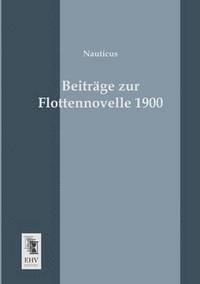 bokomslag Beitrage Zur Flottennovelle 1900