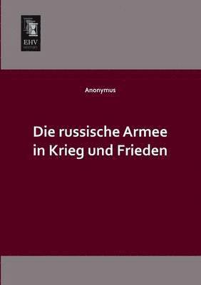 bokomslag Die Russische Armee in Krieg Und Frieden