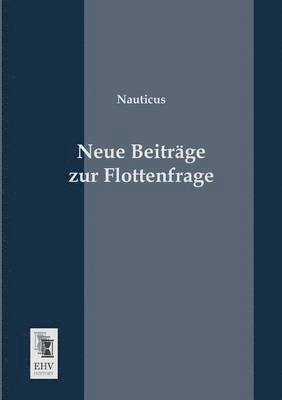 Nauticus - Neue Beitrage Zur Flottenfrage, Häftad