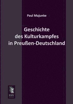 bokomslag Geschichte Des Kulturkampfes in Preussen-Deutschland