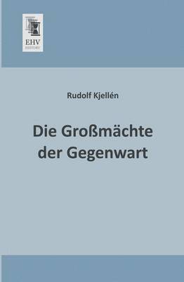 Rudolf Kjellen, Rudolf Kjellén - Grossmachte Der Gegenwart, Häftad