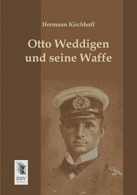 Otto Weddigen Und Seine Waffe