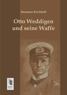 Otto Weddigen Und Seine Waffe 1