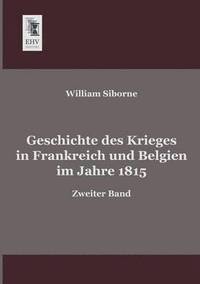 bokomslag Geschichte Des Krieges in Frankreich Und Belgien Im Jahre 1815