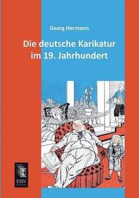 bokomslag Die Deutsche Karikatur Im 19. Jahrhundert