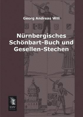 Nurnbergisches Schonbart-Buch Und Gesellen-Stechen 1