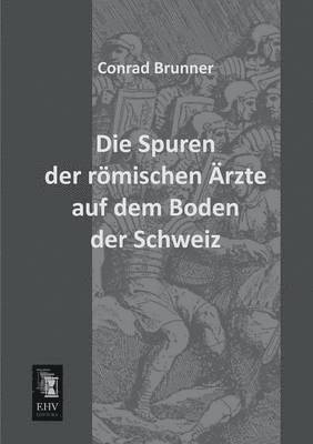 bokomslag Spuren Der Romischen Arzte Auf Dem Boden Der Schweiz