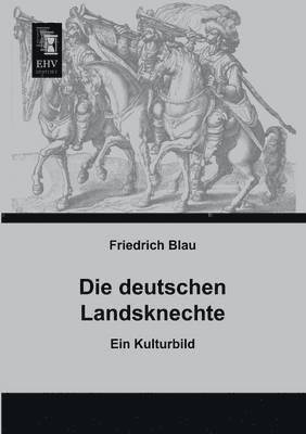 Die Deutschen Landsknechte 1