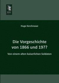 bokomslag Die Vorgeschichte Von 1866 Und 19
