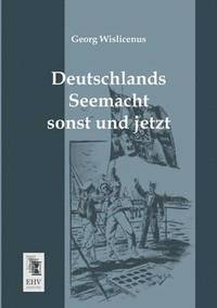 bokomslag Deutschlands Seemacht Sonst Und Jetzt