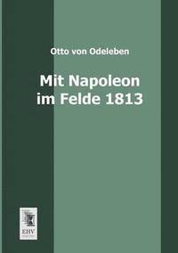 bokomslag Mit Napoleon Im Felde 1813