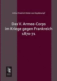 bokomslag Das V. Armee-Corps Im Kriege Gegen Frankreich 1870-71