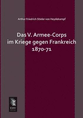 V. Armee-Corps Im Kriege Gegen Frankreich 1870-71