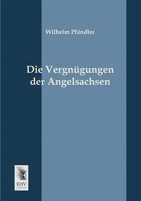 bokomslag Die Vergnugungen Der Angelsachsen