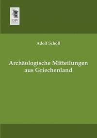 bokomslag Archaologische Mitteilungen Aus Griechenland