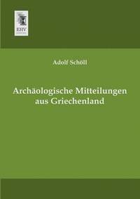 bokomslag Archaologische Mitteilungen Aus Griechenland