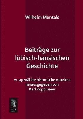 Beitrage Zur Lubisch-Hansischen Geschichte 1