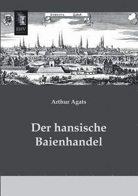 Der Hansische Baienhandel 1