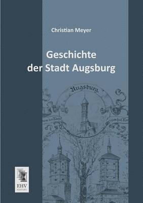 bokomslag Geschichte Der Stadt Augsburg