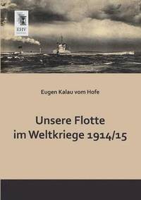 bokomslag Unsere Flotte Im Weltkriege 1914 -15
