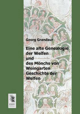 bokomslag Eine Alte Genealogie Der Welfen Und Des Monchs Von Weingarten Geschichte Der Welfen