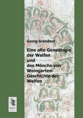 Eine Alte Genealogie Der Welfen Und Des Monchs Von Weingarten Geschichte Der Welfen 1
