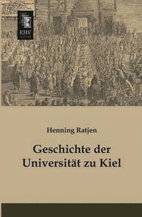 bokomslag Geschichte Der Universitat Zu Kiel