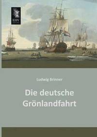 bokomslag Die Deutsche Gronlandfahrt