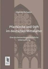 bokomslag Pfarrkirche Und Stift Im Deutschen Mittelalter