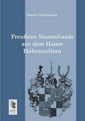 Moses Heinemann - Preussens Stammbaum Aus Dem Hause Hohenzollern, Häftad