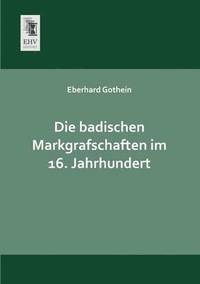 bokomslag Die Badischen Markgrafschaften Im 16. Jahrhundert