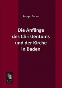 bokomslag Die Anfange Des Christentums Und Der Kirche in Baden