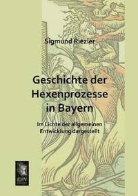 bokomslag Geschichte Der Hexenprozesse in Bayern