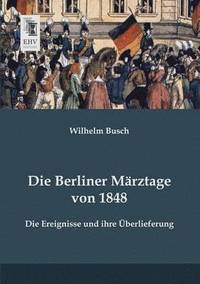 bokomslag Die Berliner Marztage Von 1848