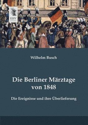 Die Berliner Marztage Von 1848 1